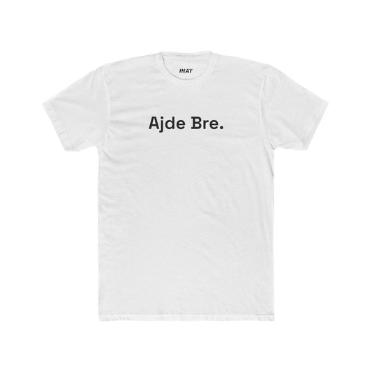 Ajde Bre. Cotton Crew Tee